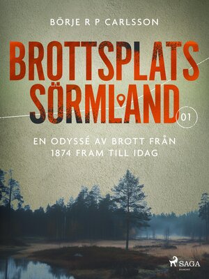 cover image of Brottsplats Sörmland. 1, En odyssé av brott från 1874 fram till idag